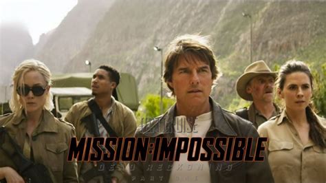 Mission Impossible: Dead Reckoning Part One .